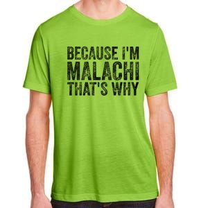 Funny Personalized Name Gift Because IM Malachi ThatS Why Great Gift Adult ChromaSoft Performance T-Shirt