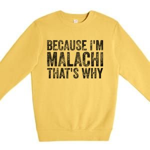 Funny Personalized Name Gift Because IM Malachi ThatS Why Great Gift Premium Crewneck Sweatshirt