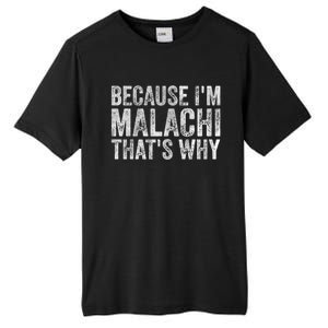 Funny Personalized Name Gift Because IM Malachi ThatS Why Great Gift Tall Fusion ChromaSoft Performance T-Shirt