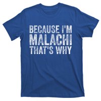 Funny Personalized Name Gift Because IM Malachi ThatS Why Great Gift T-Shirt