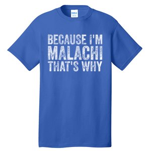 Funny Personalized Name Gift Because IM Malachi ThatS Why Great Gift Tall T-Shirt