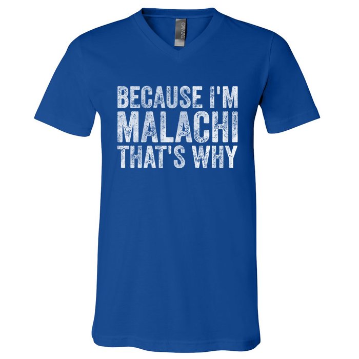 Funny Personalized Name Gift Because IM Malachi ThatS Why Great Gift V-Neck T-Shirt