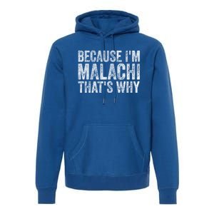 Funny Personalized Name Gift Because IM Malachi ThatS Why Great Gift Premium Hoodie