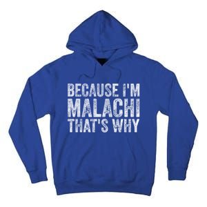 Funny Personalized Name Gift Because IM Malachi ThatS Why Great Gift Tall Hoodie