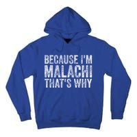 Funny Personalized Name Gift Because IM Malachi ThatS Why Great Gift Tall Hoodie