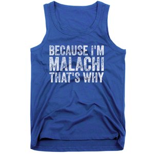 Funny Personalized Name Gift Because IM Malachi ThatS Why Great Gift Tank Top