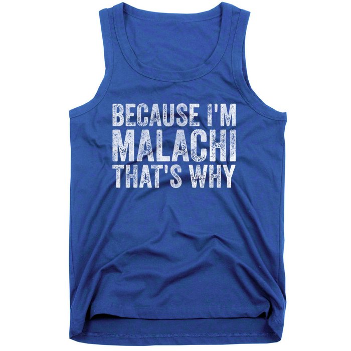 Funny Personalized Name Gift Because IM Malachi ThatS Why Great Gift Tank Top