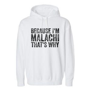 Funny Personalized Name Gift Because IM Malachi ThatS Why Great Gift Garment-Dyed Fleece Hoodie