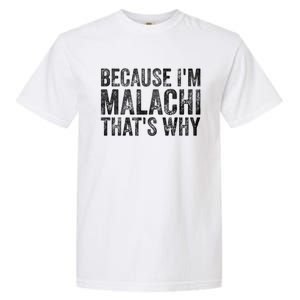 Funny Personalized Name Gift Because IM Malachi ThatS Why Great Gift Garment-Dyed Heavyweight T-Shirt