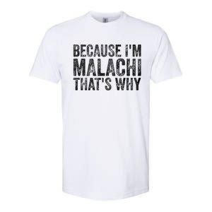 Funny Personalized Name Gift Because IM Malachi ThatS Why Great Gift Softstyle CVC T-Shirt