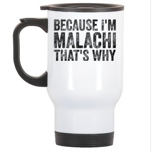 Funny Personalized Name Gift Because IM Malachi ThatS Why Great Gift Stainless Steel Travel Mug