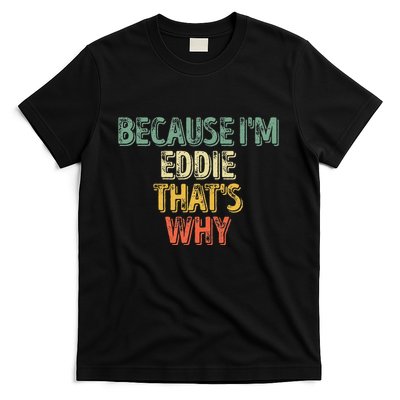 Funny Personalized Name Because Im Eddie Thats Why T-Shirt