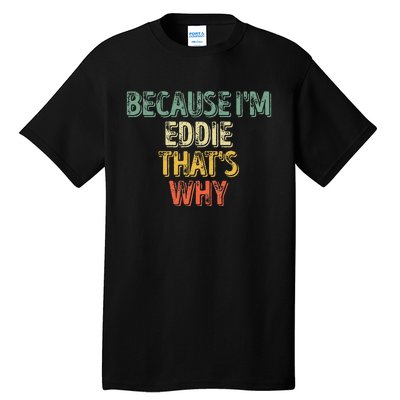 Funny Personalized Name Because Im Eddie Thats Why Tall T-Shirt