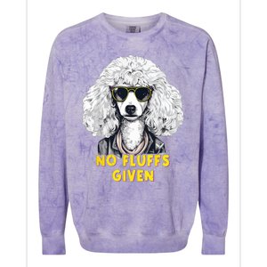 Funny Poodle No Fluffs Funny Gifts Poodles Lovers Funny Colorblast Crewneck Sweatshirt