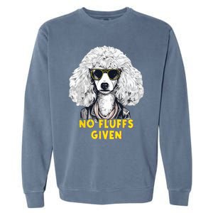 Funny Poodle No Fluffs Funny Gifts Poodles Lovers Funny Garment-Dyed Sweatshirt