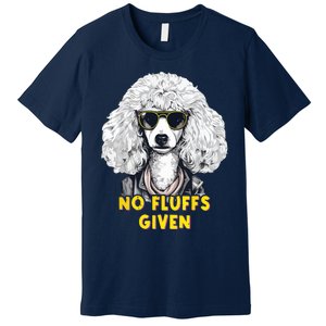 Funny Poodle No Fluffs Funny Gifts Poodles Lovers Funny Premium T-Shirt