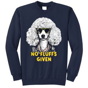 Funny Poodle No Fluffs Funny Gifts Poodles Lovers Funny Tall Sweatshirt