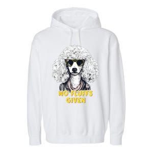 Funny Poodle No Fluffs Funny Gifts Poodles Lovers Funny Garment-Dyed Fleece Hoodie