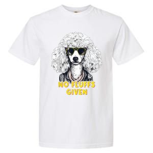 Funny Poodle No Fluffs Funny Gifts Poodles Lovers Funny Garment-Dyed Heavyweight T-Shirt