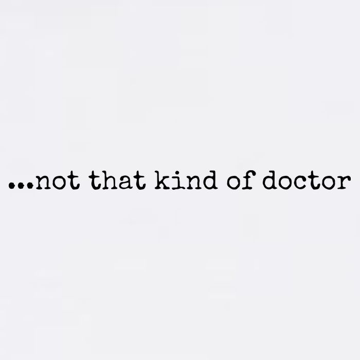 Funny PhD Not That Kind Of Doctor Garment-Dyed Sweatshirt