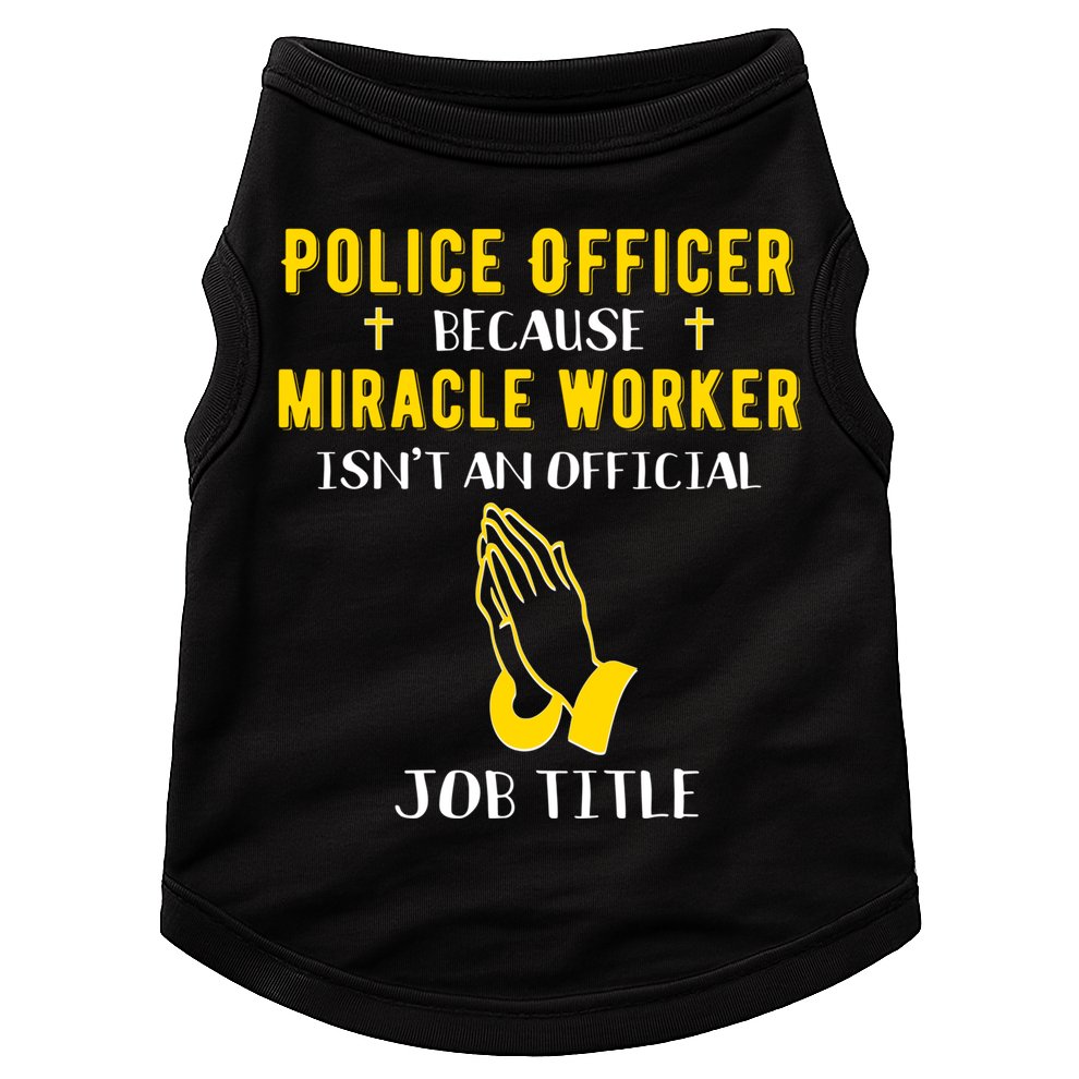 Funny Police Officer Because Miracle Worker Isnt A Job Title Gift Doggie Tank