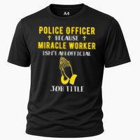 Funny Police Officer Because Miracle Worker Isnt A Job Title Gift Cooling Performance Crew T-Shirt