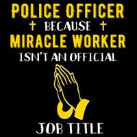 Funny Police Officer Because Miracle Worker Isnt A Job Title Gift Bucket Hat