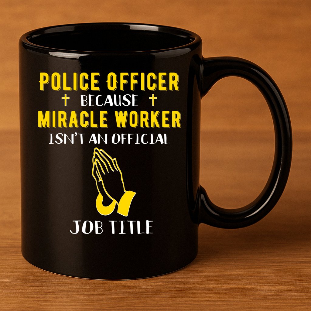 Funny Police Officer Because Miracle Worker Isnt A Job Title Gift 11oz C Handle Ceramic Mug