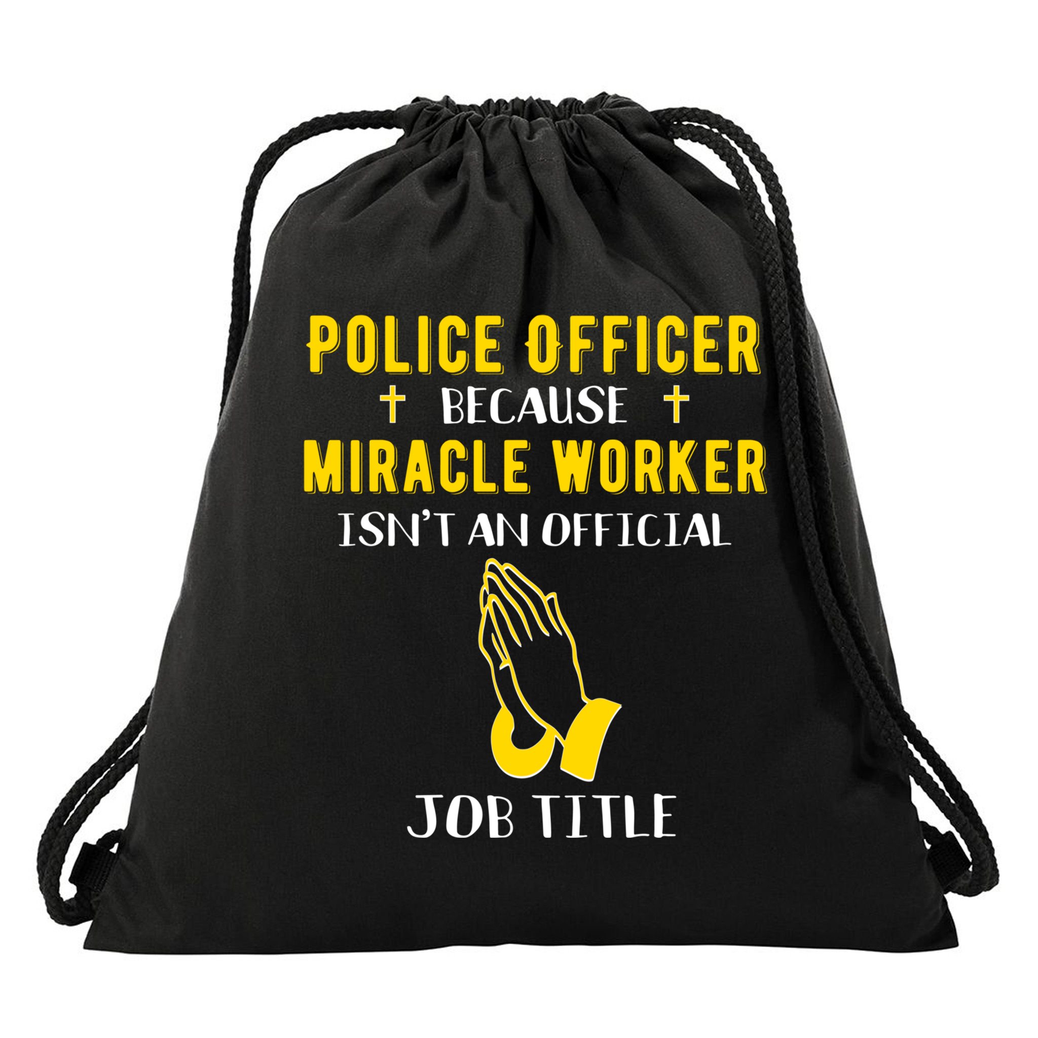 Funny Police Officer Because Miracle Worker Isnt A Job Title Gift Drawstring Bag