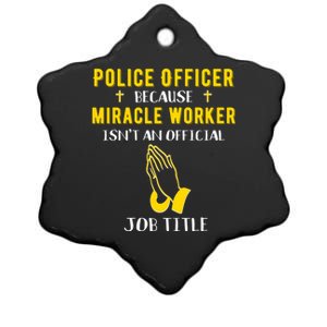 Funny Police Officer Because Miracle Worker Isnt A Job Title Gift Ceramic Star Ornament