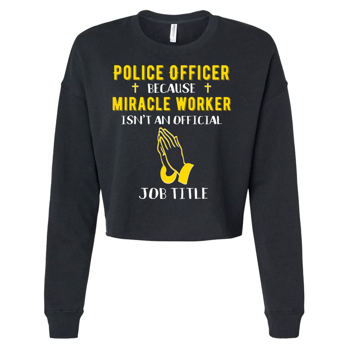 Funny Police Officer Because Miracle Worker Isnt A Job Title Gift Cropped Pullover Crew
