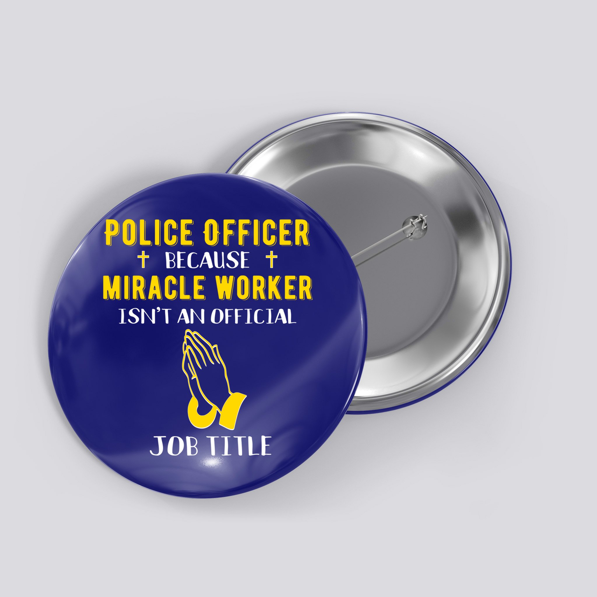Funny Police Officer Because Miracle Worker Isnt A Job Title Gift Button
