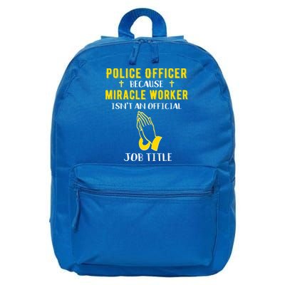 Funny Police Officer Because Miracle Worker Isnt A Job Title Gift 16 in Basic Backpack