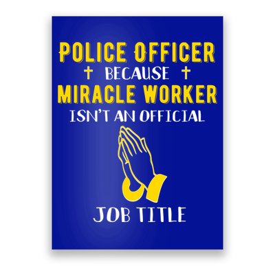 Funny Police Officer Because Miracle Worker Isnt A Job Title Gift Poster