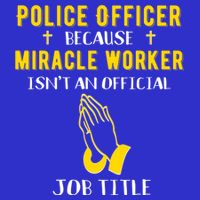 Funny Police Officer Because Miracle Worker Isnt A Job Title Gift Poster
