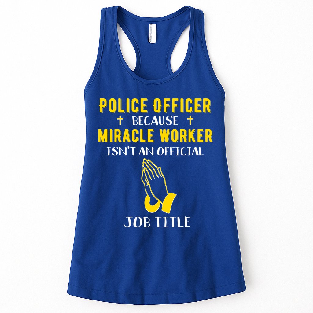 Funny Police Officer Because Miracle Worker Isnt A Job Title Gift Womens Tank Top