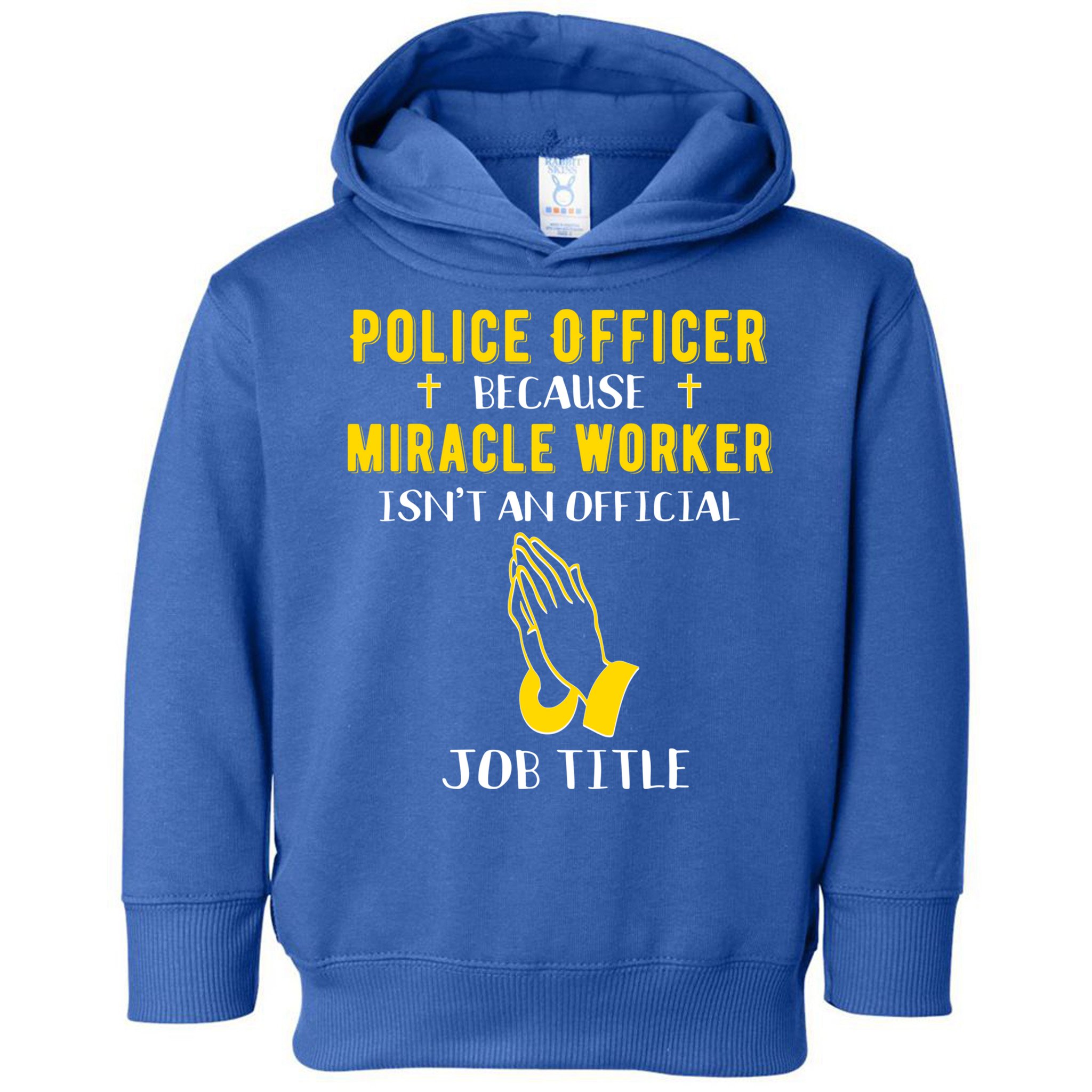 Funny Police Officer Because Miracle Worker Isnt A Job Title Gift Toddler Hoodie