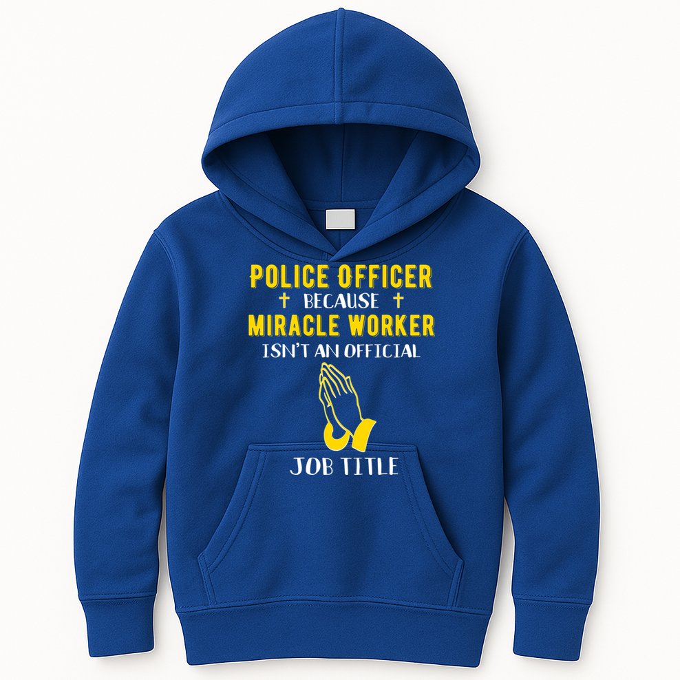 Funny Police Officer Because Miracle Worker Isnt A Job Title Gift Kids Hoodie