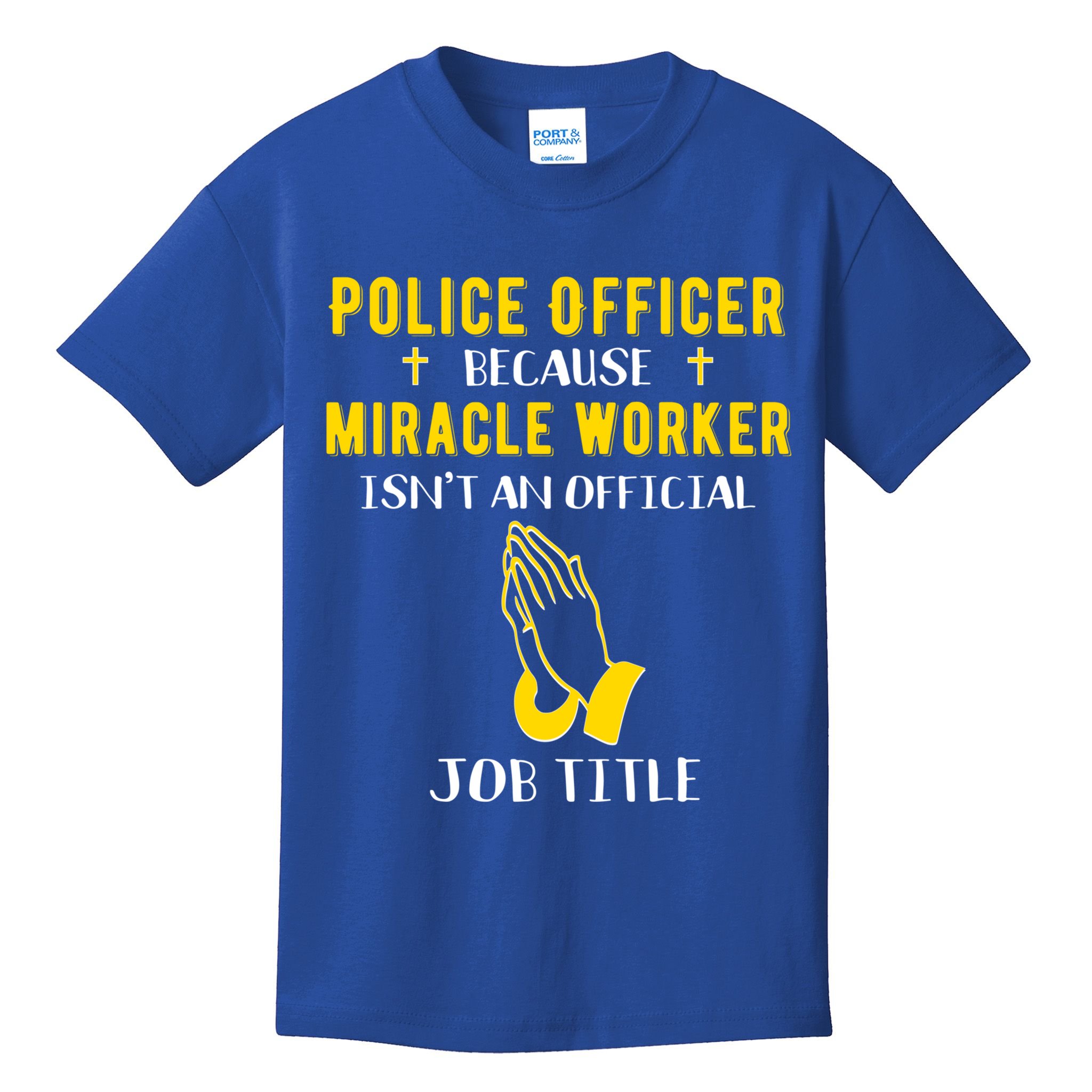 Funny Police Officer Because Miracle Worker Isnt A Job Title Gift Kids T-Shirt