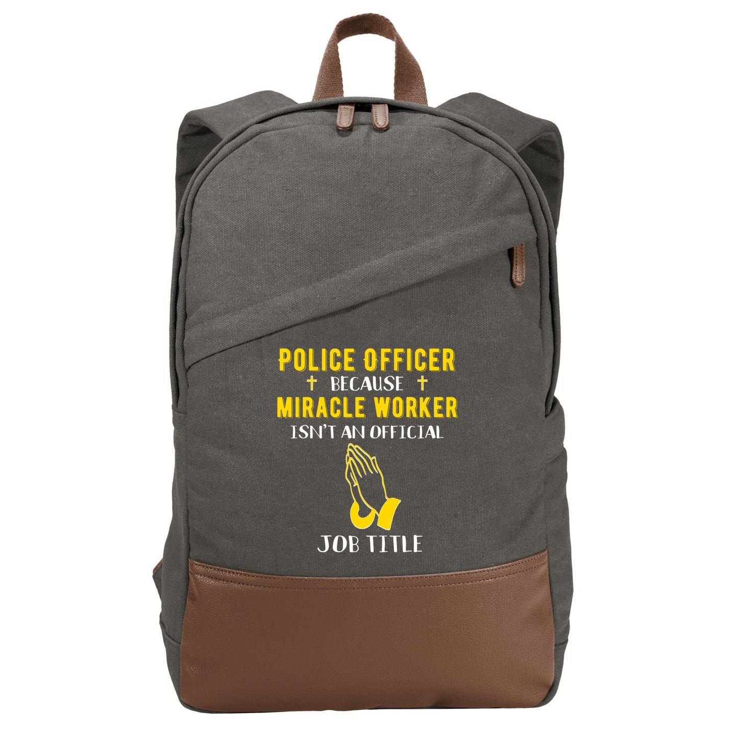 Funny Police Officer Because Miracle Worker Isnt A Job Title Gift Cotton Canvas Backpack