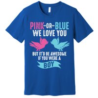 Funny Pink Or Blue We Love You Cute Gender Reveal Gift Premium T-Shirt