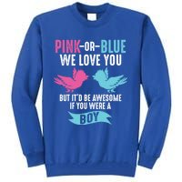 Funny Pink Or Blue We Love You Cute Gender Reveal Gift Tall Sweatshirt