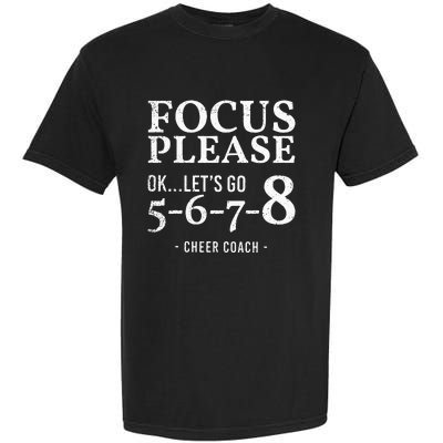 Focus Please Ok Lets Go 5678 Cheer Coach Gift Funny Garment-Dyed Heavyweight T-Shirt