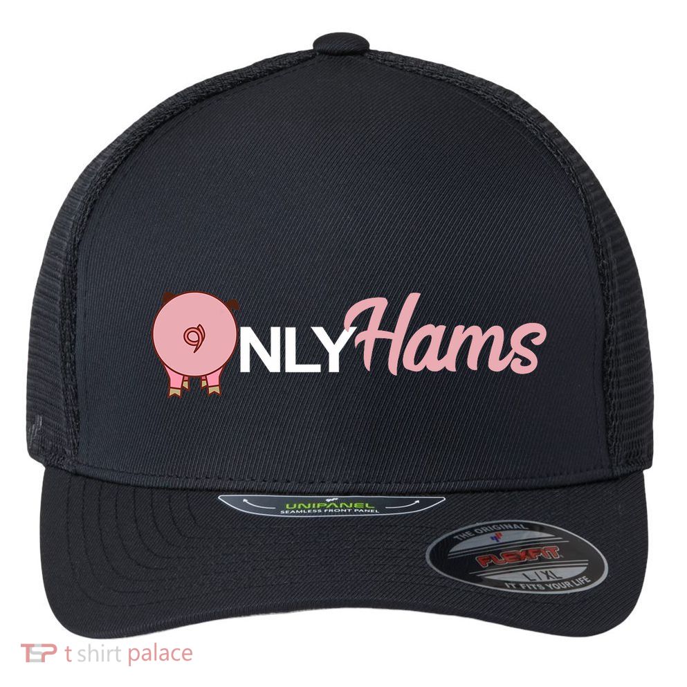 Funny Pig Only Hams Funny Pork Pig Farmer Flexfit Unipanel Trucker Cap