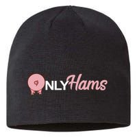 Funny Pig Only Hams Funny Pork Pig Farmer Sustainable Beanie