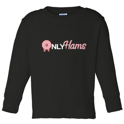 Funny Pig Only Hams Funny Pork Pig Farmer Toddler Long Sleeve Shirt