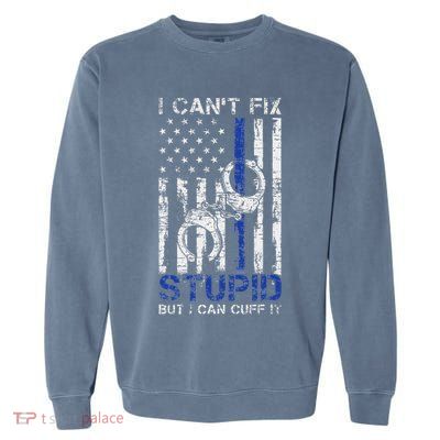 Funny Police Officer Gift Law Enforcement Police Garment-Dyed Sweatshirt