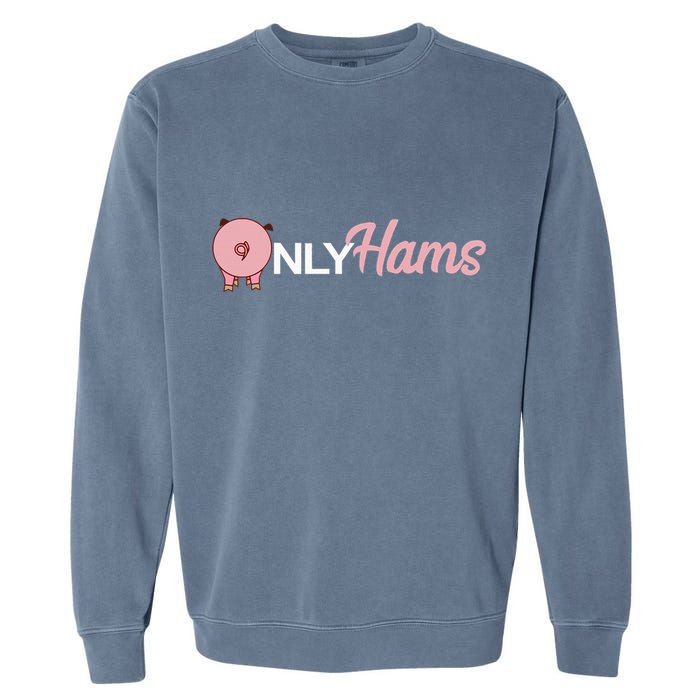 Funny Pig Only Hams Funny Pork Pig Farmer Garment-Dyed Sweatshirt