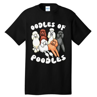 Funny Poodle Oodles Of Poodles Poodle Lover Tall T-Shirt