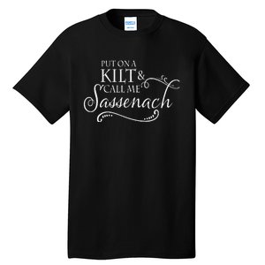 Funny Put On A Kilt And Call Me Sassenach Tall T-Shirt